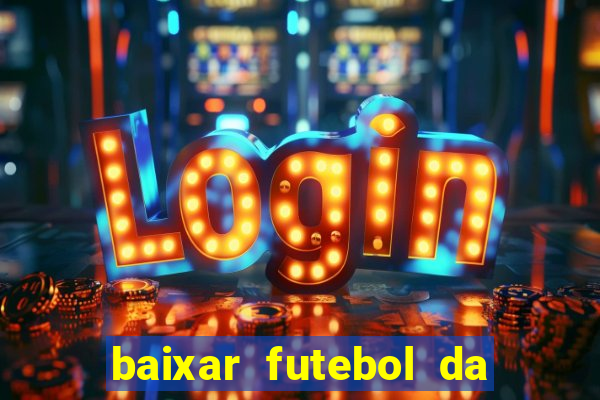 baixar futebol da hora 3.7